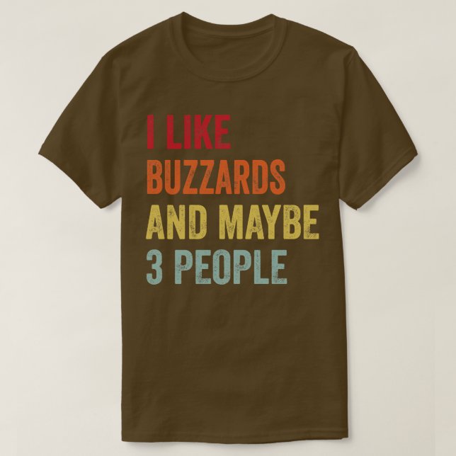 Ich mag Buzzards Vielleicht 3 Leute T-Shirt (Design vorne)