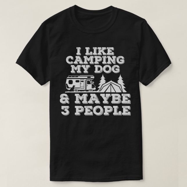 Ich mag Camping mein Hund & vielleicht 3 Leute Cam T-Shirt (Design vorne)