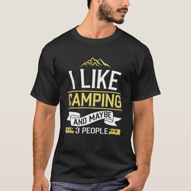 Ich mag Camping und vielleicht 3 Leute Campingplat T-Shirt (Vorderseite)