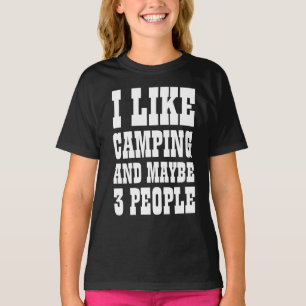 ICH MAG CAMPING UND VIELLEICHT 3 PERSONEN T - SHIR T-Shirt