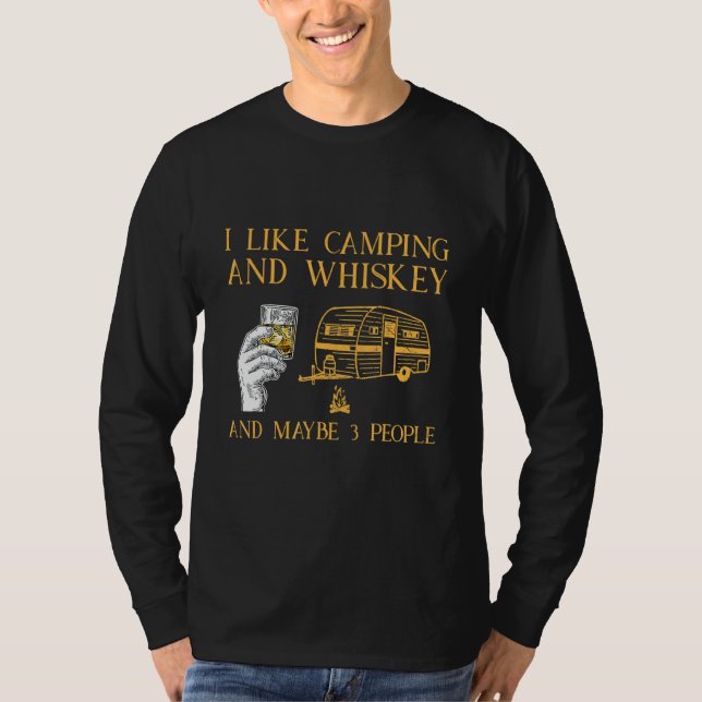 Ich mag Camping und Whiskey und vielleicht 3 Leute T-Shirt (Vorderseite)