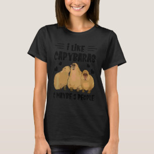 Ich mag Capybaras und vielleicht 3 Leute Capybara T-Shirt
