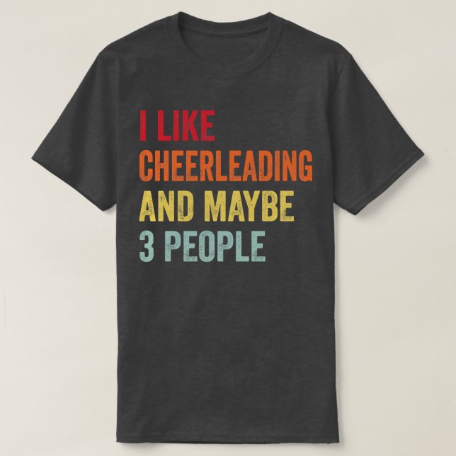 Ich mag Cheerleader Vielleicht 3 Personen T-Shirt (Design vorne)