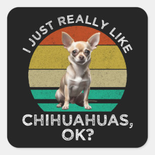 Ich mag Chihuahuas wirklich, ok? Quadratischer Aufkleber