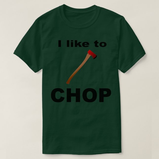 Ich mag CHOP Ax Design T-Shirt (Design vorne)