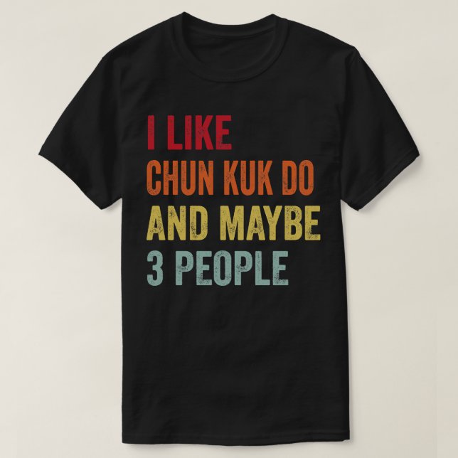 Ich mag Chun Kuk tun vielleicht 3 Personen T-Shirt (Design vorne)