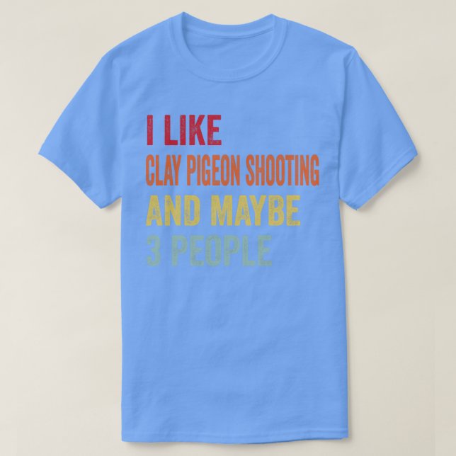 Ich mag Clay Taube Shooting vielleicht 3 Personen T-Shirt (Design vorne)