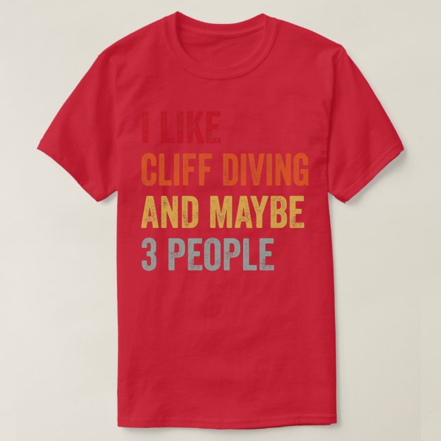 Ich mag Cliff Tauchen vielleicht 3 Personen 1 T-Shirt (Design vorne)