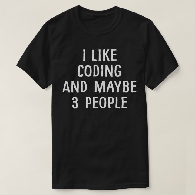 Ich mag Coding und vielleicht 3 Personen 2 T-Shirt (Design vorne)