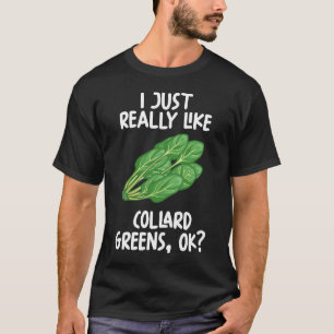 Ich mag Collard-Grüntöne einfach gut. T-Shirt