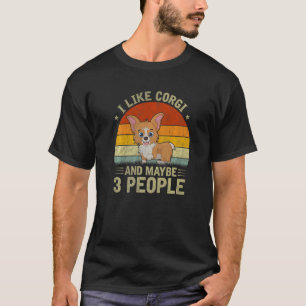 Ich mag Corgi und vielleicht 3 Leute Cooler Corgi T-Shirt