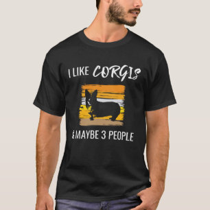 Ich mag Corgis & vielleicht 3 Leute stellen T-Shirt