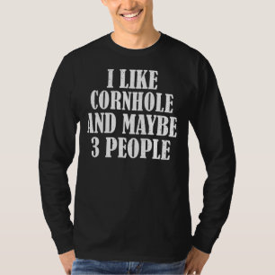 Ich mag Cornhole und vielleicht 3 Leute T-Shirt