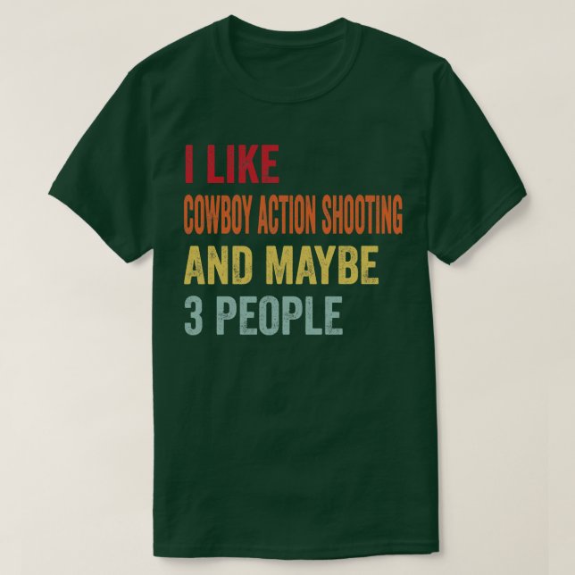 Ich mag Cowboy Action Shooting vielleicht 3 Person T-Shirt (Design vorne)