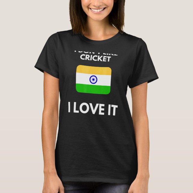 Ich mag Cricket I Liebe nicht Indien Cricket T-Shirt (Vorderseite)
