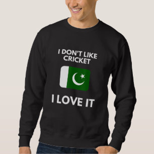 Ich mag Cricket I-Liebe nicht Pakistan Cricket Sweatshirt