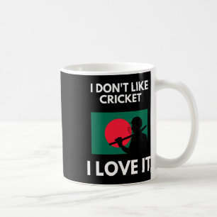 Ich mag Cricket nicht, ich liebe es Ngladesh Crick Kaffeetasse