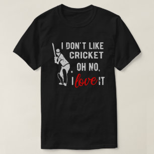 Ich mag Cricket Oh nein, ich Liebe es Cricket Play T-Shirt