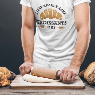 Ich mag Croissants einfach. T-Shirt