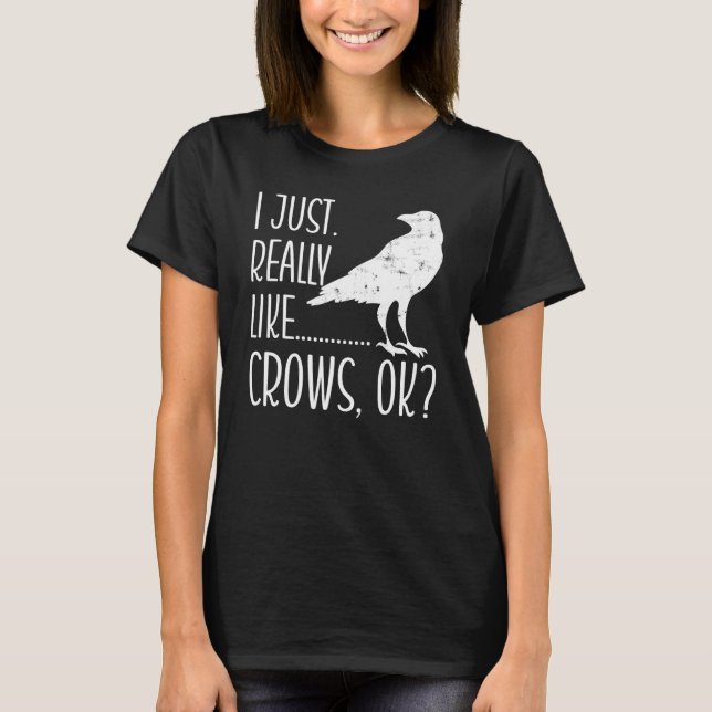 Ich mag Crows Ok Crow Raven Vogelbeobachter 1 T-Shirt (Vorderseite)