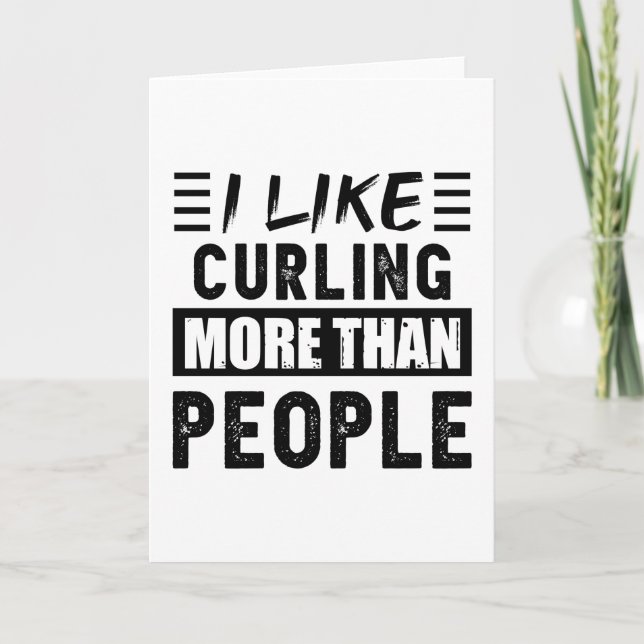 Ich mag Curling mehr als People Funny Karte (Vorderseite)
