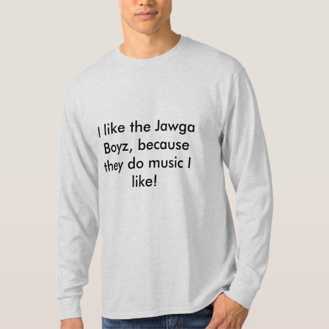 Ich mag das Jawga Boyz Shirt (Vorderseite)