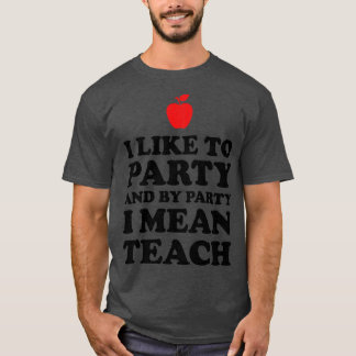 Ich mag das Party, und mit dem Party Gemein ich le T-Shirt