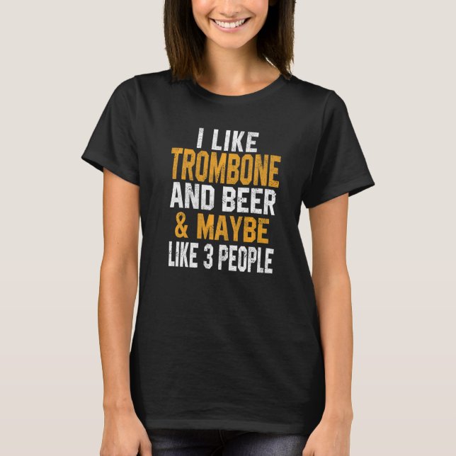Ich mag das Trombone- und Biermusikorchester T-Shirt (Vorderseite)