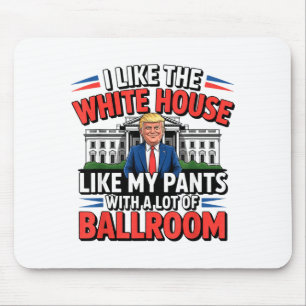 Ich mag das Weiße Haus wie meine Hose mit viel Mousepad