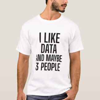 Ich mag Daten und vielleicht 3 Leute T-Shirt