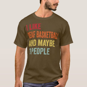 Ich mag Deaf Basketball Vielleicht 3 Leute T-Shirt