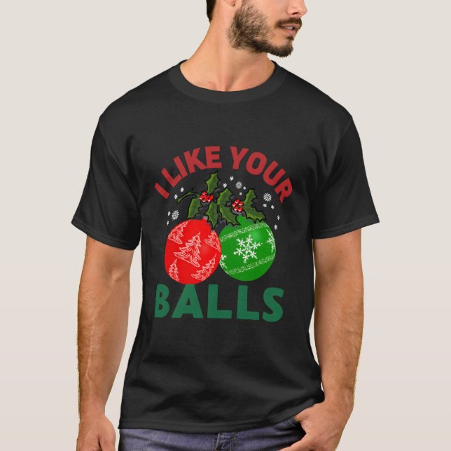 Ich mag deine Bälle Funny Ornament zu Weihnachten T-Shirt (Vorderseite)