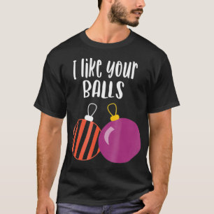 Ich mag deine Bälle Ornamente Männer Geschenk Fr T-Shirt