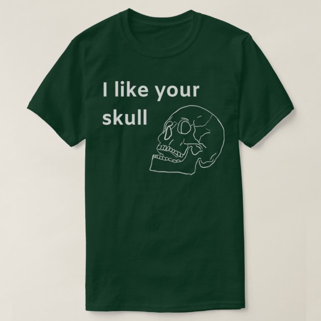 Ich mag deinen Schädel T-Shirt (Design vorne)