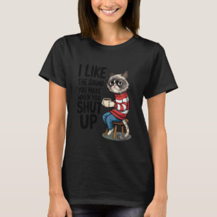 Ich mag den Ton, den du machst, wenn du lustig bis T-Shirt