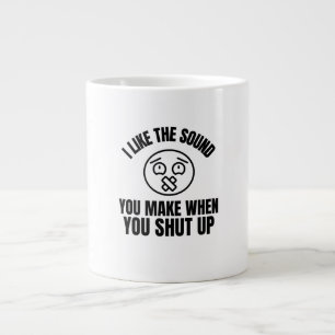 Ich mag den Ton, den Sie machen, wenn Sie aufhöre Jumbo-Tasse