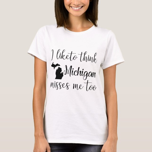 ich mag denken, dass Michigan mich auch Michigan T-Shirt (Vorderseite)