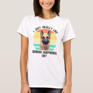 Ich mag deutsche Schäferhunde einfach wirklich, OK T-Shirt