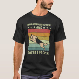 Ich mag Deutsche Schäferhunde und vielleicht 3 Per T-Shirt
