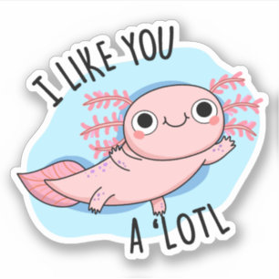 Ich mag dich ein viel lustiger Axolotl Pub Aufkleber
