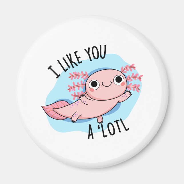 Ich mag dich ein viel lustiger Axolotl Pub Magnet (Vorne)