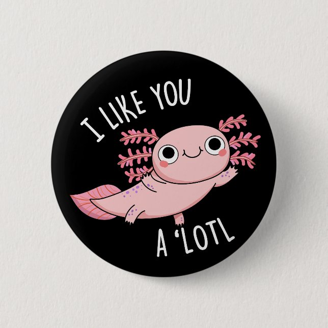 Ich mag dich ein wenig lustig Axolotl Puck Dark BG Button (Vorderseite)