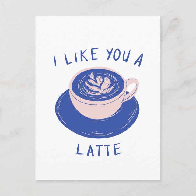 Ich mag dich eine Latte-Kaffeekarte Postkarte (Vorderseite)