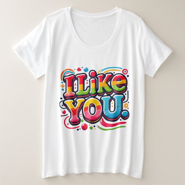 Ich mag dich große größe T-Shirt (Design vorne)