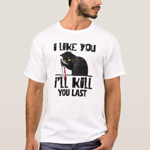 Ich mag dich, ich töte dich letzte lustige Murderk T-Shirt