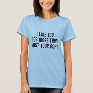 Ich mag dich mehr als nur dein Boot T-Shirt