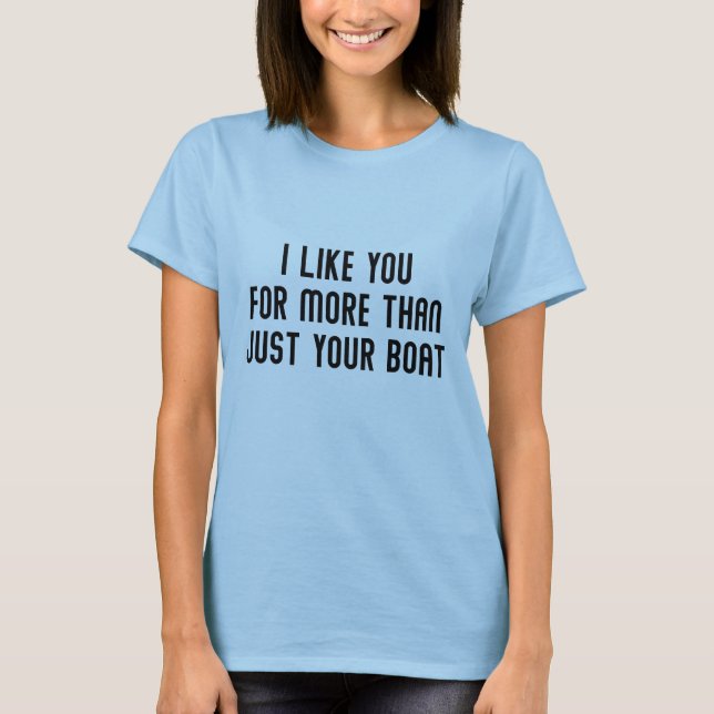 Ich mag dich mehr als nur dein Boot T-Shirt (Vorderseite)