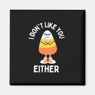 Ich mag dich nicht, oder auch Candy Corn Sarcastic Magnet