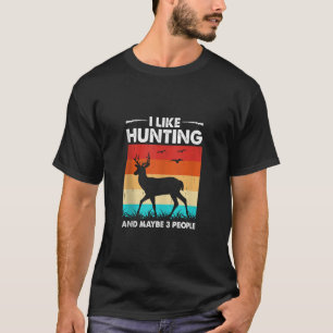 Ich mag die Jagd vielleicht 3 Leute Hirsch Funny J T-Shirt