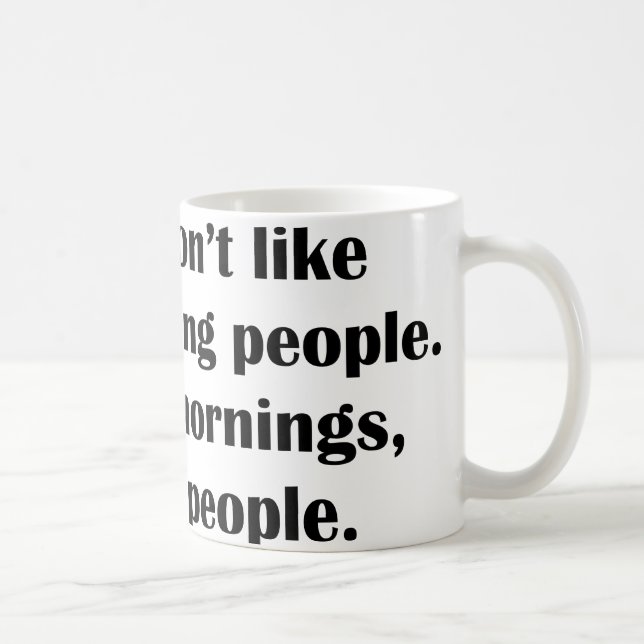 Ich mag die Morgenmenschen nicht. Oder Morgens ode Kaffeetasse (Rechts)